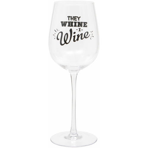 'They Whine, I Wine' Wine Glass