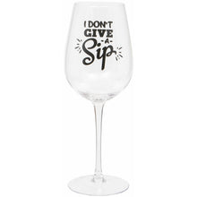 Load image into Gallery viewer, &#39;I Don&#39;t Give a Sip&#39; Wine Glass