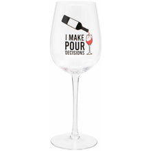 Load image into Gallery viewer, &#39;I Make Pour Decisions&#39; Wine Glass