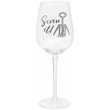 Load image into Gallery viewer, &#39;Screw It!&#39; Wine Glass